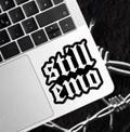 Still Emo Gothic Font Vinyl Decal Bumper Window Cup Electronics Appliances Sticker - High Quality Waterproof - Great Gift!