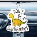 Don't Be A Cuntasaurus Car Air Fresher, Funny Gift, Air Freshener, Birthday Gift